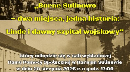 „Borne Sulinowo – dwa miejsca, jedna historia: Linde i dawny szpital wojskowy”